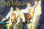 B.I.Shadow�Ȥ����С�