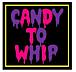 candy to whip