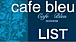 Cafe Bleu List