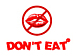 DON'T EAT