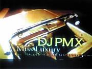 ◆Miss Luxury DJ PMX◆