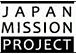 JAPAN MISSION PROJECT