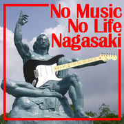 NO MUSIC NO LIFE NAGASAKI