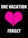 ONE VACATION!!!