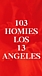103HOMIES LOS 13 ANGELES