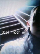 3ball nothing！！のコミュ。。